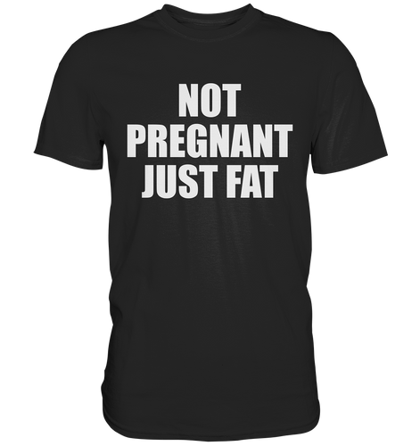 NOT PREGNANT - T-Shirt
