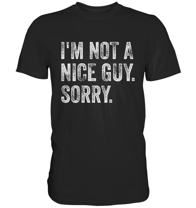 I'M NOT A NICE GUY - Statement - T-Shirt