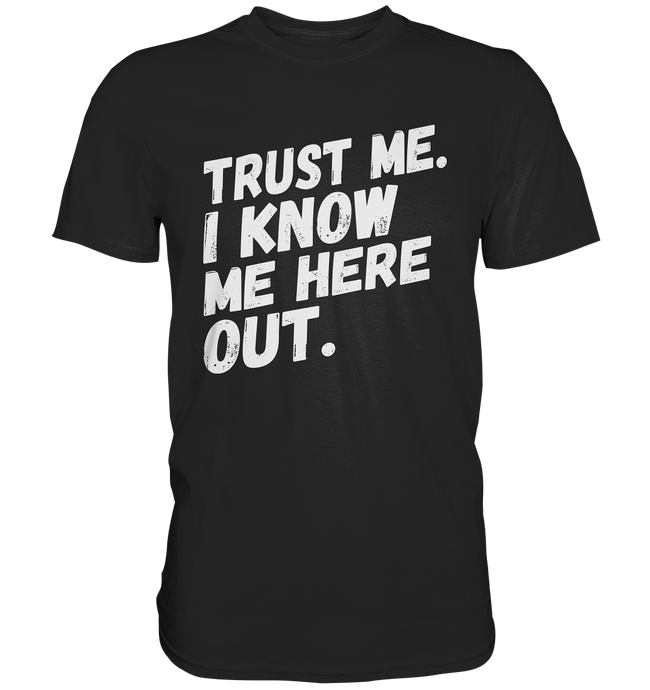 TRUST ME - Denglisch Sprüche Shirt