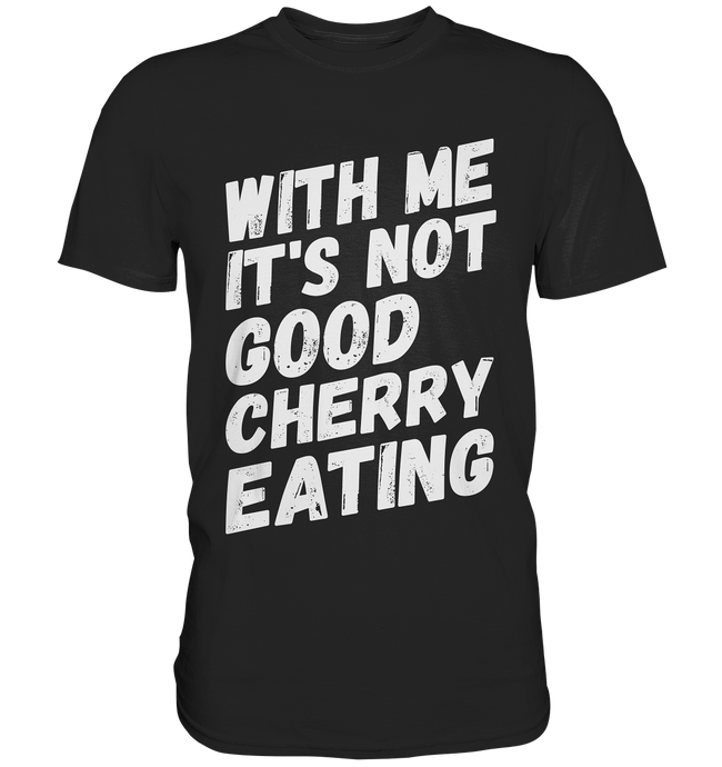 CHERRY EATING  - Denglisch Sprüche Shirt