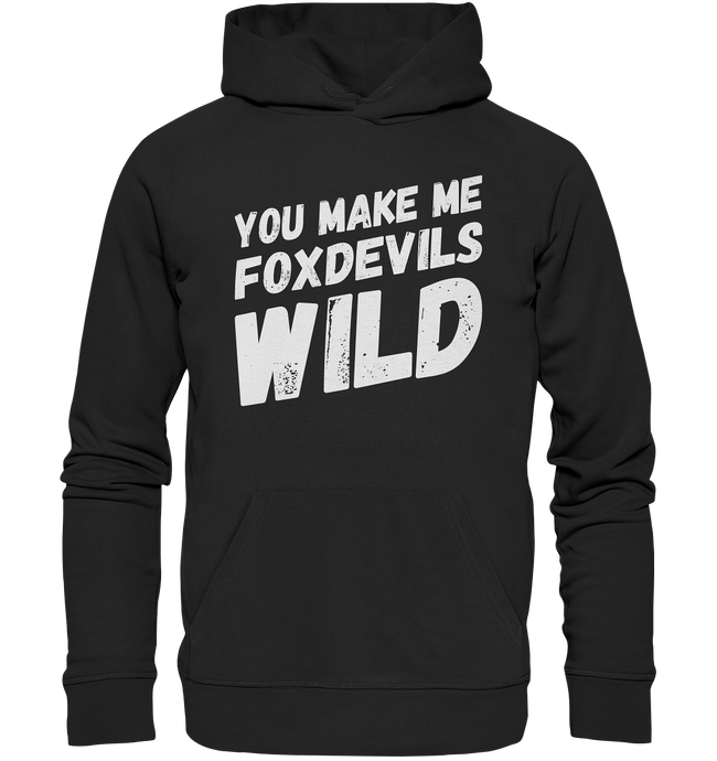 YOU MAKE ME FOXDEVILS WILD - Hoodie