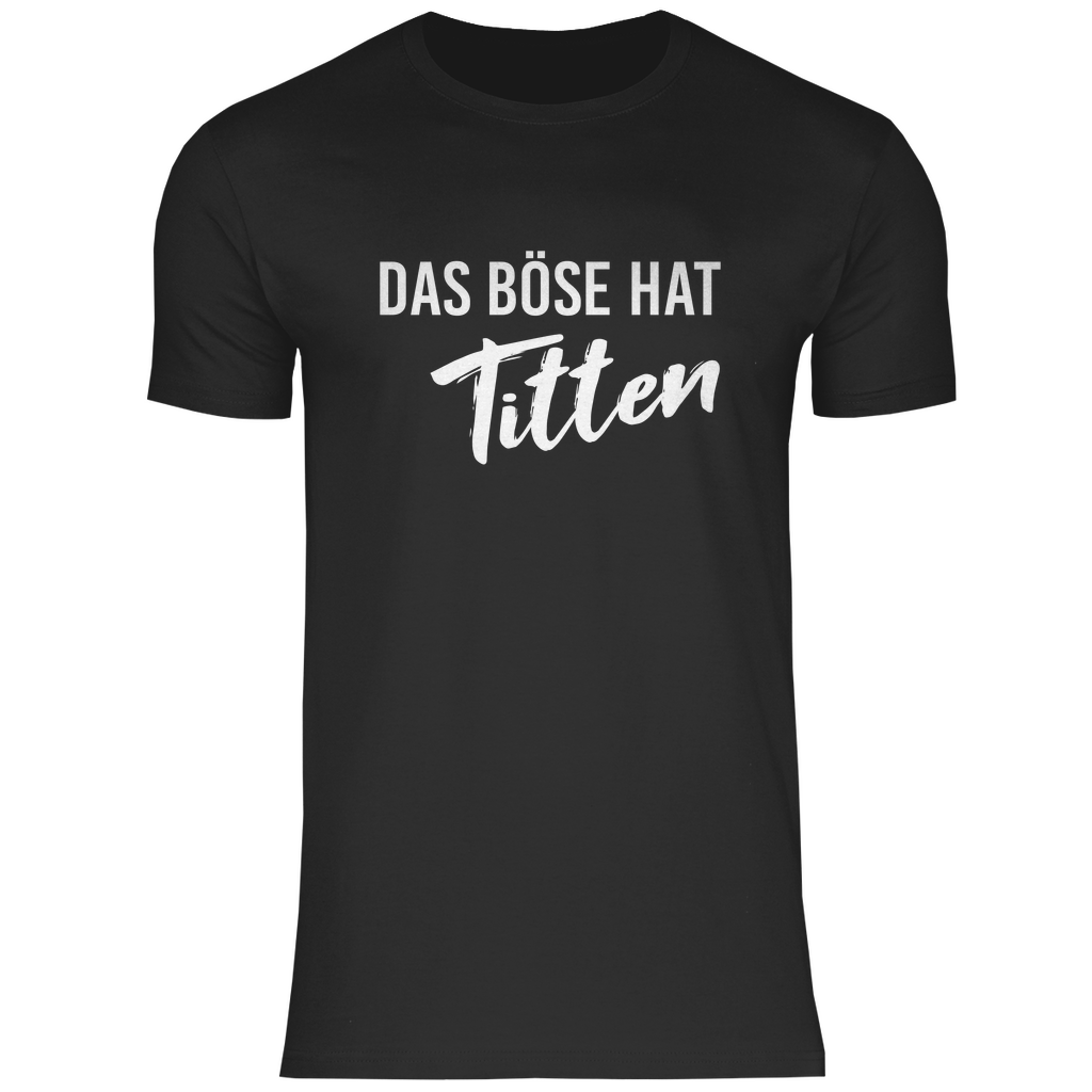 DAS BÖSE HAT TITTEN - T-Shirt