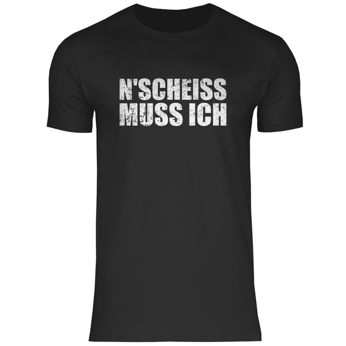 NEN SCHEIß MUSS ICH - T-Shirt