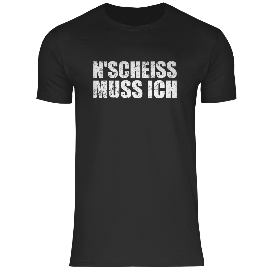 NEN SCHEIß MUSS ICH - T-Shirt