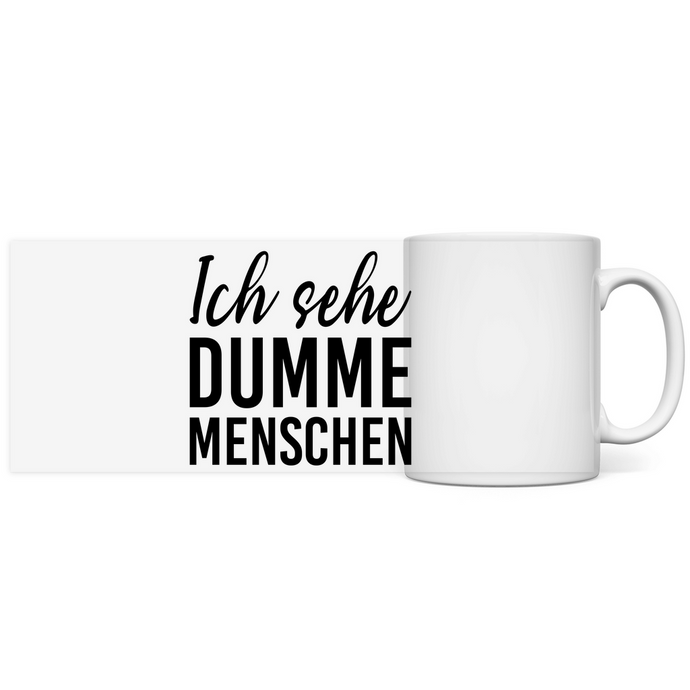 DUMME Menschen - Sarkasmus Spruch Tasse Kaffeebecher