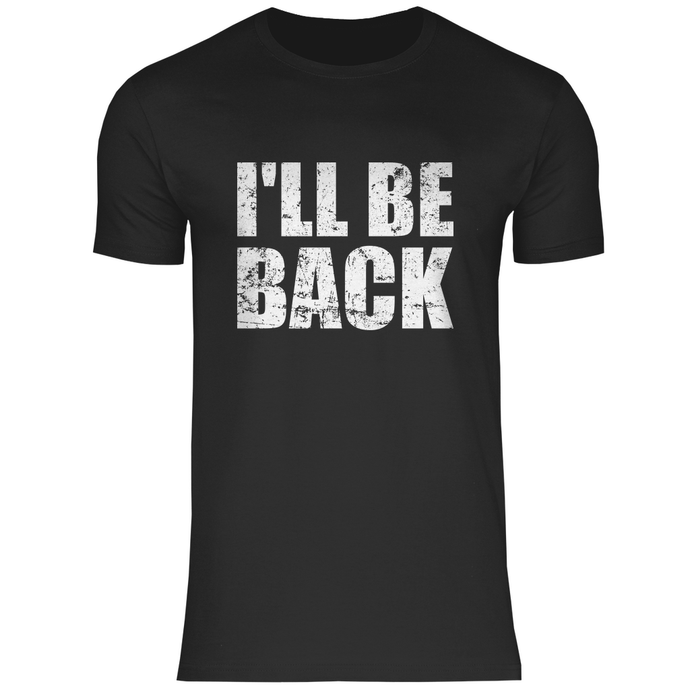 I'LL BE BACK - T-Shirt Spruch