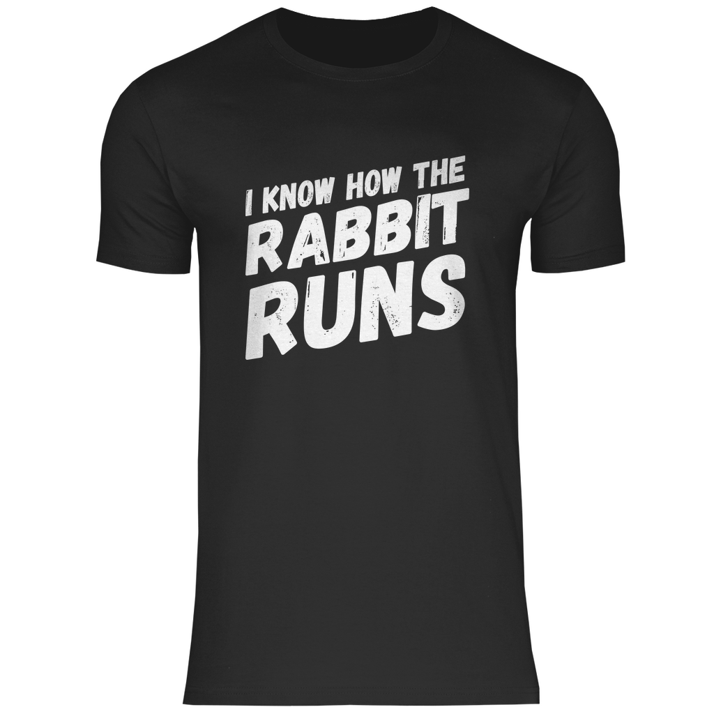 HOW THE RABBIT RUNS - DENGLISCH SPRÜCHE SHIRT