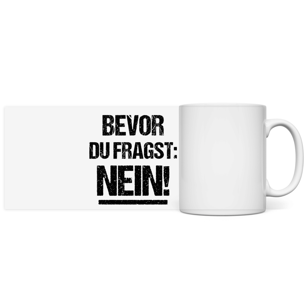 Bevor Du fragst NEIN - Tasse Kaffeebecher