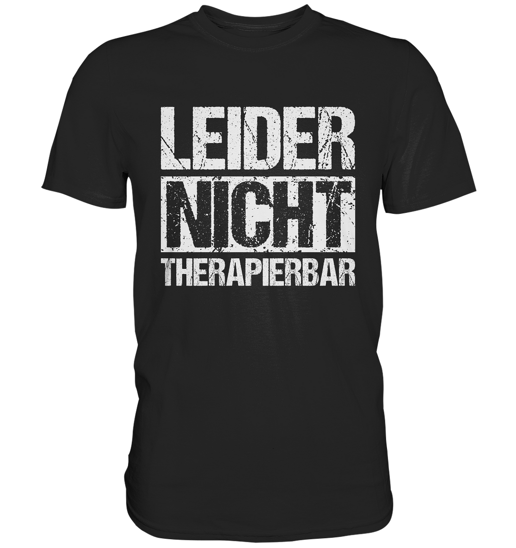 Nicht therapierbar - T-Shirt Spruch 5XL